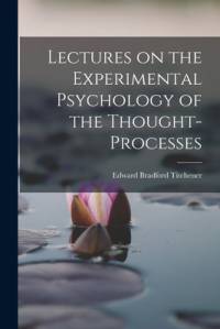 Lectures on the Experimental Psychology of the Thought-processes av Edward Bradford Titchener