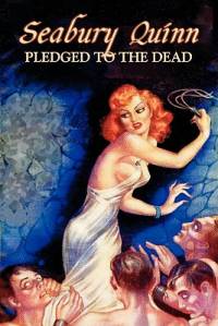 Pledged to the Dead by Seabury Quinn, Fiction, Fantasy, Horror av Seabury Quinn