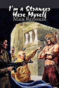 I'm a Stranger Here Myself by Mack Reynolds, Science Fiction, Adventure, Fantasy av Mack Reynolds