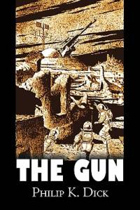 The Gun by Philip K. Dick, Science Fiction, Adventure, Fantasy av Philip K. Dick