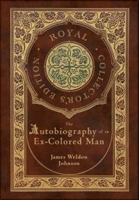 The Autobiography of an Ex-Colored Man (Royal Collector's Edition) (Case Laminate Hardcover with Jacket) av James Weldon Johnson