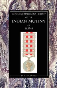 Kaye & MallesonHISTORY OF THE INDIAN MUTINY OF 1857-58 Volume 5 av J Kaye and Col Malleson