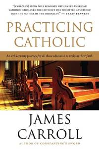 Practicing Catholic av James Carroll