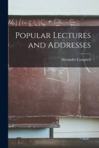 Popular Lectures and Addresses av Alexander Campbell