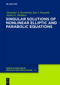 Singular Solutions of Nonlinear Elliptic and Parabolic Equations av Alexander A. Kovalevsky
