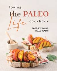 Loving the Paleo Life Cookbook av Lila Crestwood