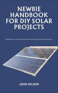 Newbie Handbook for DIY Solar Projects av Jesse Wilson