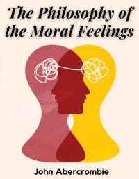 The Philosophy of the Moral Feelings av John Abercrombie