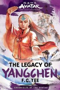 Avatar, the Last Airbender: The Legacy of Yangchen (Chronicles of the Avatar Book 4) av F. C. Yee