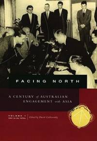 Facing North Volume 1: A Century of Australian Engagement with Asia: 1901 to the 1970s Volume 1 av David Goldsworthy