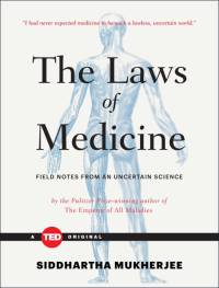 The Laws of Medicine: Field Notes from an Uncertain Science av Siddhartha Mukherjee