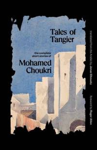 Tales of Tangier av Mohamed Choukri