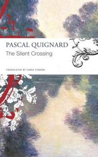 The Silent Crossing av Pascal Quignard