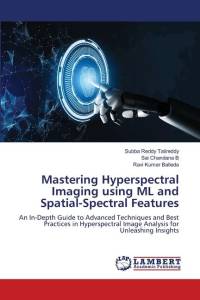 Mastering Hyperspectral Imaging using ML and Spatial-Spectral Features av Subba Reddy Tatireddy