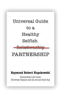Universal Guide to a Healthy Selfish Relationship/Partnership av Raymond Robert Kopakowski