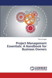 Project Management Essentials: A Handbook for Business Owners av Paul Omugbe