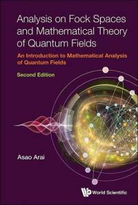 Analysis on Fock Spaces and Mathematical Theory of Quantum Fields: An Introduction to Mathematical Analysis of Quantum Fields (Second Edition) av Asao Arai