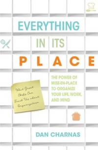 Everything in Its Place: The Power of Mise-En-Place to Organize Your Life, Work, and Mind av Dan Charnas