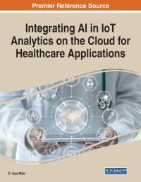 Integrating AI in IoT Analytics on the Cloud for Healthcare Applications av D. Jeya Mala
