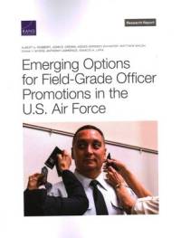 Emerging Options for Field-Grade Officer Promotions in the U.S. Air Force av Albert A Robbert