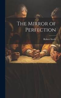 The Mirror of Perfection av Robert Steele