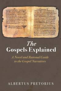The Gospels Explained av Albertus Pretorius