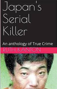 Japan's Serial Killer An Anthology of True Crime av Ruth Kanton