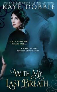 With My Last Breath av Kaye Dobbie