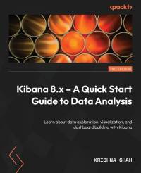 Kibana 8.x - A Quick Start Guide to Data Analysis av Krishna Shah