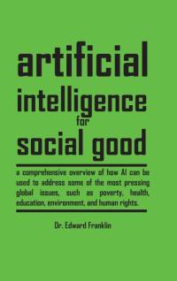 Artificial Intelligence for Social Good (Hardcover Edition) av Edward Franklin