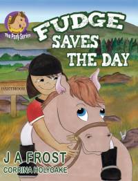 Fudge Saves The Day by J A Frost