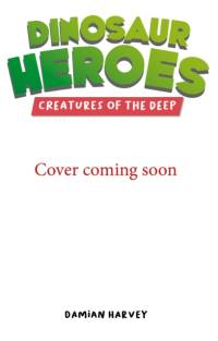 Dinosaur Heroes: Creatures of the Deep av Damian Harvey
