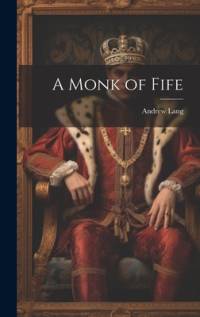 A Monk of Fife av Andrew Lang