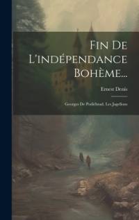 Fin De L'indépendance Bohème... av Ernest Denis