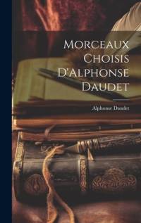 Morceaux Choisis D'Alphonse Daudet av Alphonse Daudet
