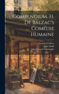 Compendium. H. de Balzac's Comédie Humaine av Paul Bourget