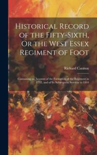 Historical Record of the Fifty-Sixth, Or the West Essex Regiment of Foot av Richard Cannon
