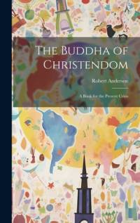 The Buddha of Christendom av Robert Anderson