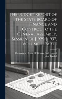 The Budget Report of the State Board of Finance and Control to the General Assembly, Session of [1929-] 1937, Volume 4, part 1 av John Tyndall