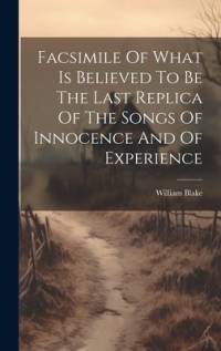 Facsimile Of What Is Believed To Be The Last Replica Of The Songs Of Innocence And Of Experience av William Blake