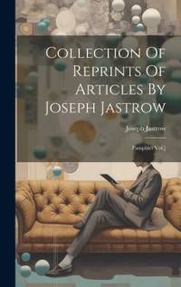 Collection Of Reprints Of Articles By Joseph Jastrow av Joseph Jastrow
