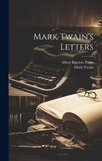 Mark Twain's Letters av Albert Bigelow Paine