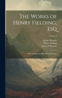 The Works of Henry Fielding, Esq av Henry Fielding