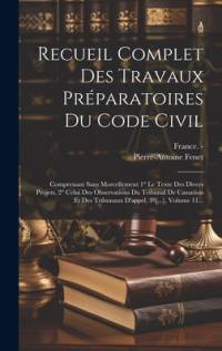 Recueil Complet Des Travaux Préparatoires Du Code Civil av Pierre Antoine Fenet