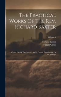 The Practical Works Of The Rev. Richard Baxter av Richard Baxter