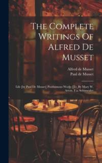 The Complete Writings Of Alfred De Musset av Alfred de Musset