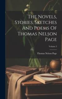 The Novels, Stories, Sketches And Poems Of Thomas Nelson Page; Volume 3 av Thomas Nelson Page