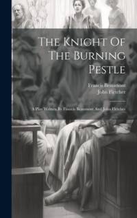 The Knight Of The Burning Pestle av Francis Beaumont