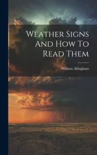 Weather Signs And How To Read Them av William Allingham