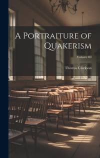 A Portraiture of Quakerism; Volume III av Thomas Clarkson